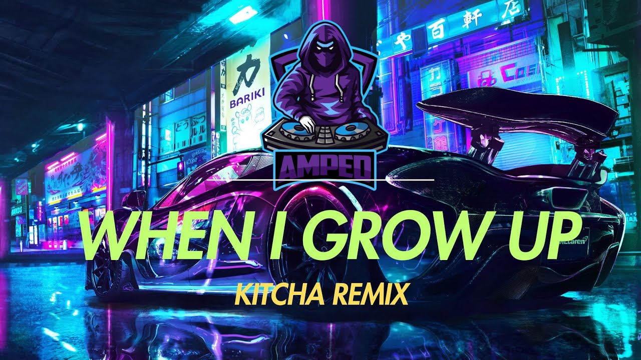 When I grow up (Kichta Remix)