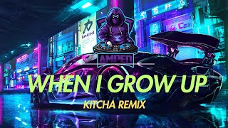 When I grow up (Kichta Remix)