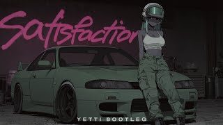 Satisfaction (Yetti Bootleg)