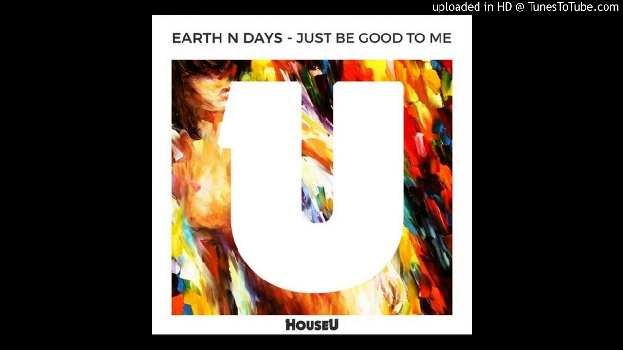 Just Be Good To Me Original Mix