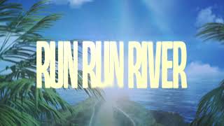 Run Run River (Angels Above Me)