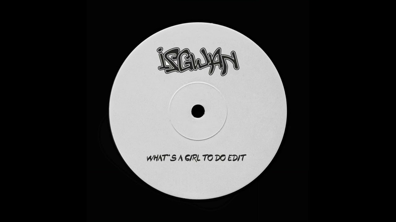 What's A Girl To Do (IsGwan Edit)