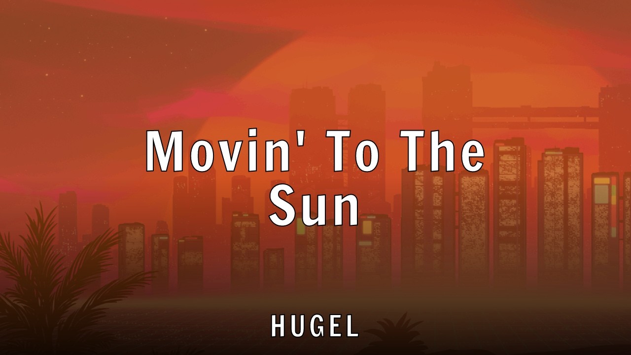 Movin' To The Sun