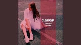 Slow Down