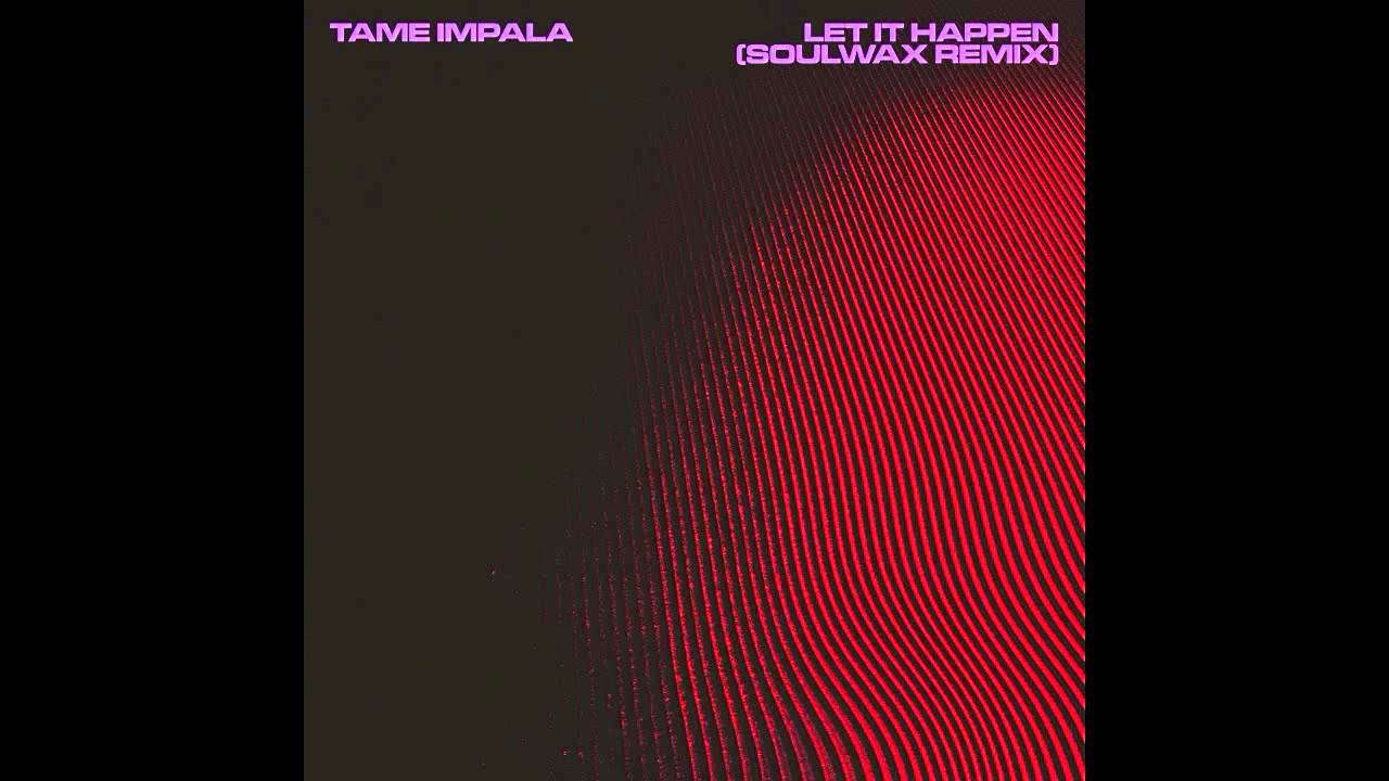Let It Happen (Soulwax remix)