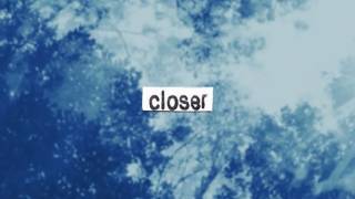 Closer
