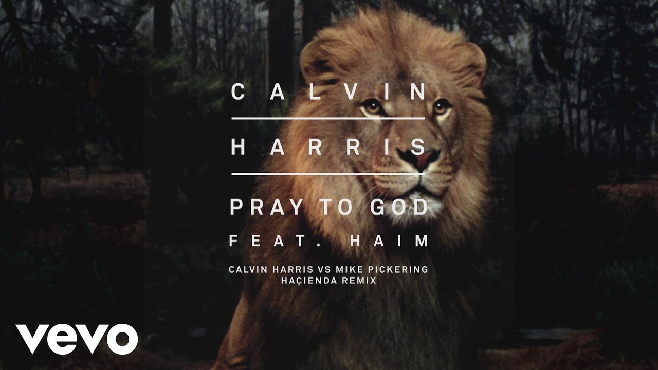 Pray To God (Calvin Harris Vs Mike Pickering Hacienda Remix) (feat. HAIM)