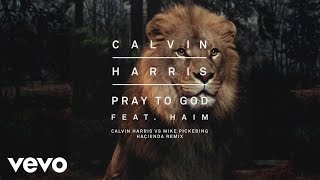 Pray To God (Calvin Harris Vs Mike Pickering Hacienda Remix) (feat. HAIM)