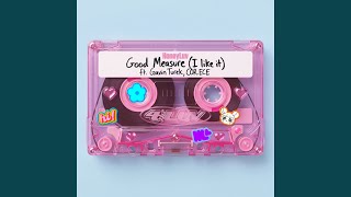 Good Measure (I Like It)